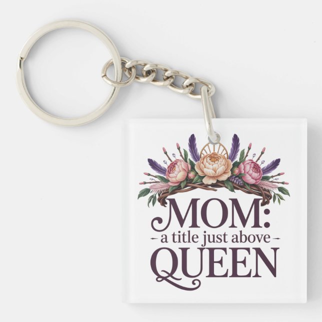 Mom A Title Just Above Queen Keychain (Front)