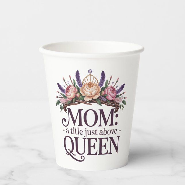 Mom A Title Just Above Queen Paper Cups (Front)