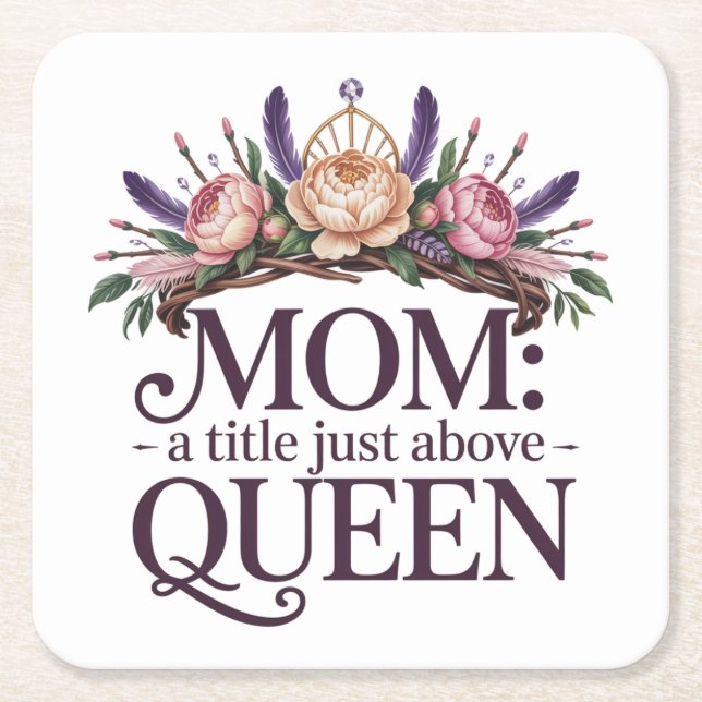 Mom A Title Just Above Queen Square Paper Coaster (Front)