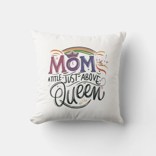 Mom a title just above the Queen Throw Pillow