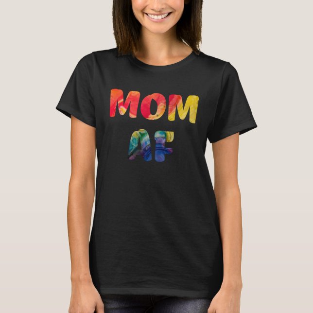 Mom AF  Rude Cheeky Mothers Day  Idea Fun Cool Mom T-Shirt (Front)