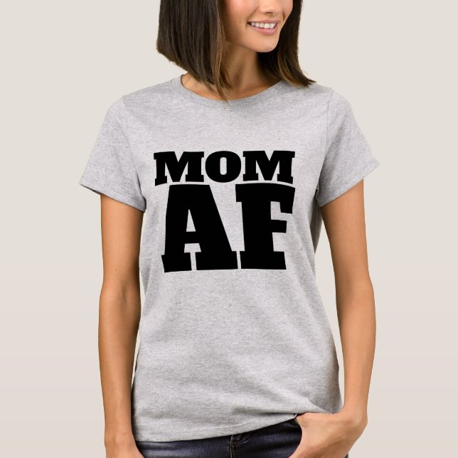 MOM AF T-Shirts Funny Tees (Front)