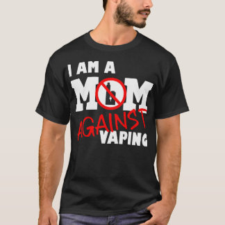 Mom Against Vaping Anti-Vape Quit Vaping, Stop Vap T-Shirt