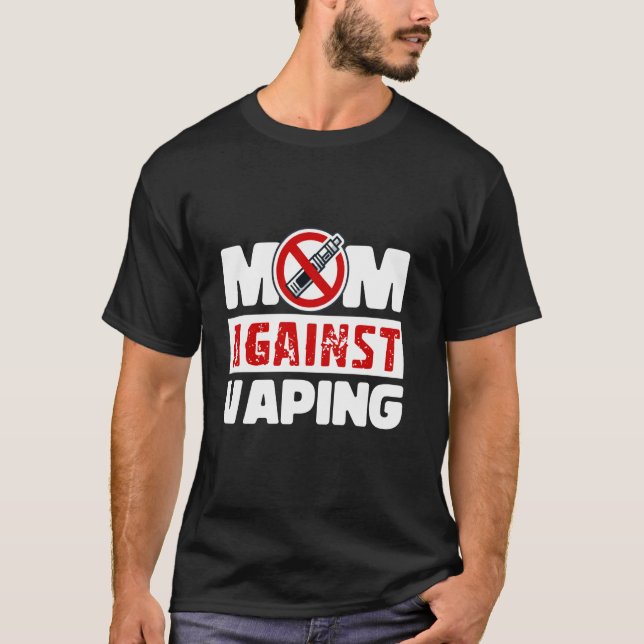 Mom Against Vaping  Funny Anti Vape Smoke-Free Mot T-Shirt (Front)