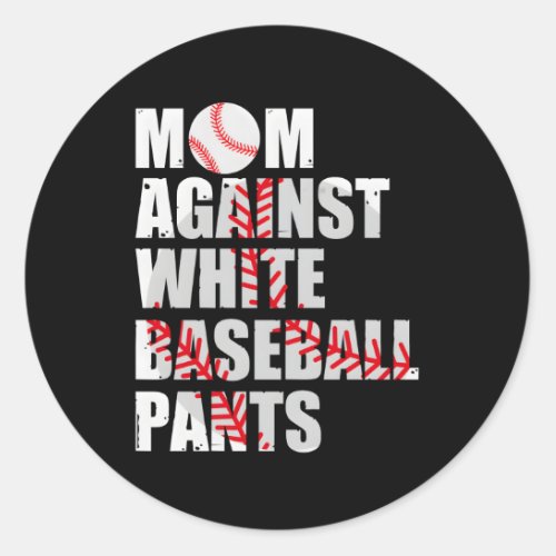Mom Against White Baseball Pants Baseball Moms Classic Round Sticker