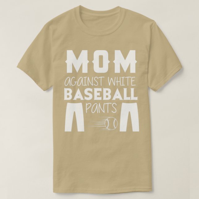 Mom against white baseball pants T-Shirt (Design Front)