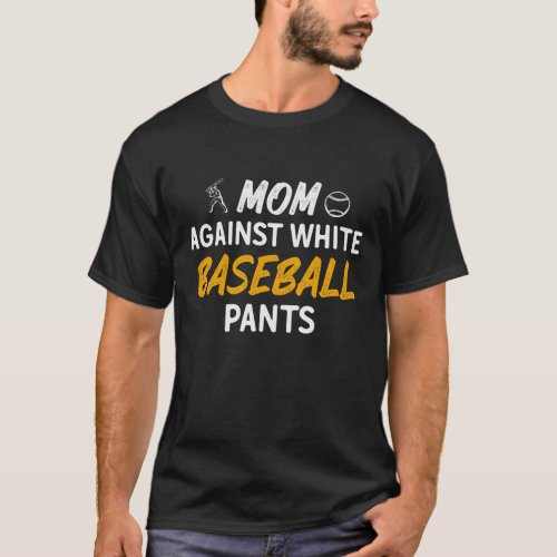 Mom Against White Baseball Pants  T_Shirt