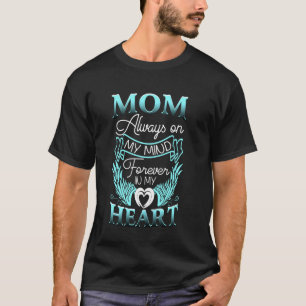 Mom Always On My Mind Forever In My Heart T-Shirt