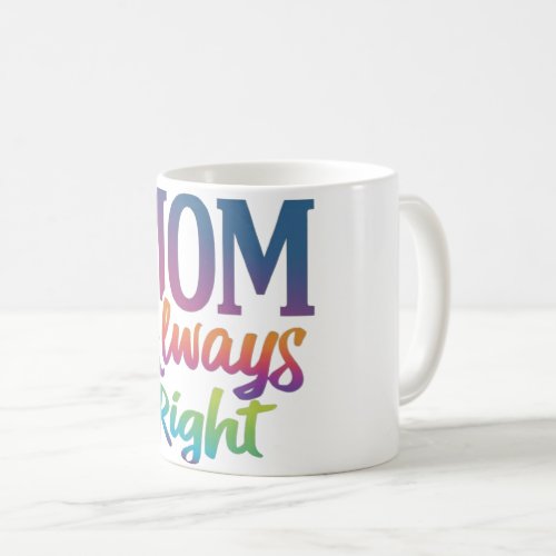 Mom Always Right Coffee Mug