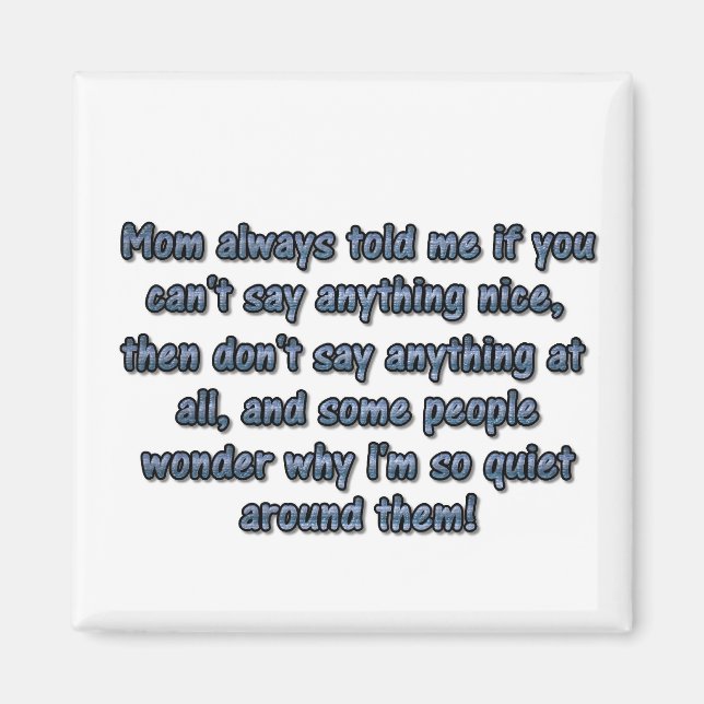 Mom always told me... magnet (Front)