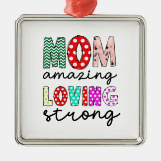 Mom Amazing Loving Strong Metal Ornament