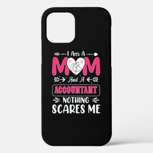 Mom And A Accountant Nothing Scares Me Funny iPhone 12 Case