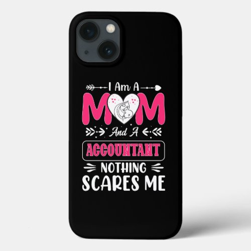 Mom And A Accountant Nothing Scares Me Funny iPhone 13 Case
