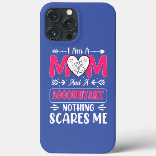 Mom And A Accountant Nothing Scares Me Funny iPhone 13 Pro Max Case