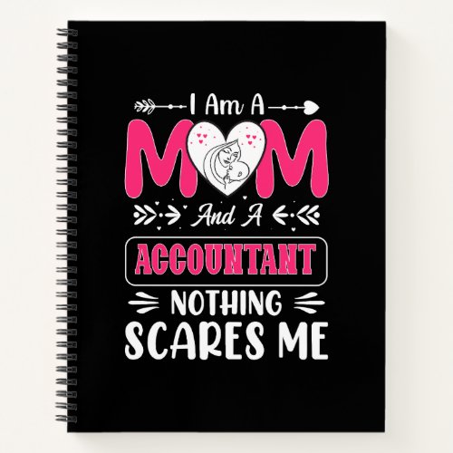 Mom And A Accountant Nothing Scares Me Funny Notebook