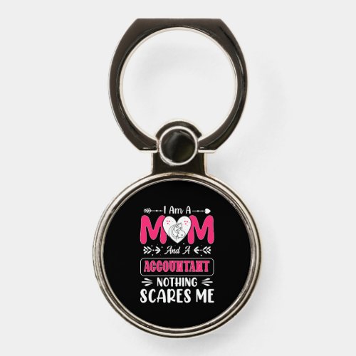 Mom And A Accountant Nothing Scares Me Funny Phone Ring Stand