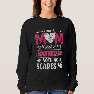 Mom And A Accountant Nothing Scares Me, Funny Sweatshirt