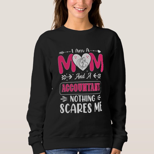 Mom And A Accountant Nothing Scares Me, Funny Sweatshirt (Front)