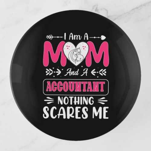 Mom And A Accountant Nothing Scares Me Funny Trinket Tray