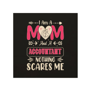 Mom And A Accountant Nothing Scares Me, Funny Wood Wall Art