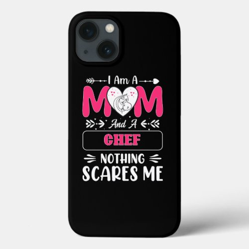 Mom And A Chef Nothing Scares Me Funny iPhone 13 Case