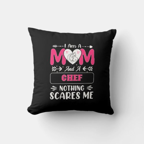 Mom And A Chef Nothing Scares Me Funny Chef Mom Throw Pillow