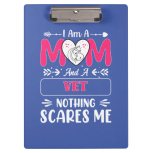 Mom And A Vet Nothing Scares Me, Funny Vet Mom Clipboard
