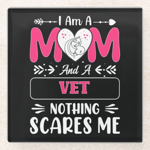 Mom And A Vet Nothing Scares Me Funny Vet Mom Glass Coaster