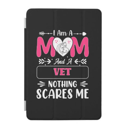 Mom And A Vet Nothing Scares Me Funny Vet Mom iPad Mini Cover