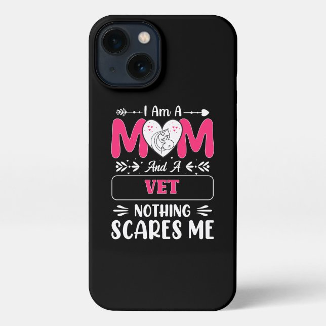 Mom And A Vet Nothing Scares Me, Funny Vet Mom iPhone Case (Back)