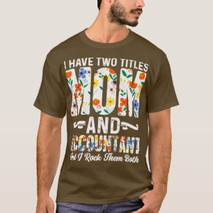 Mom And Accountant Birthday Gift T-Shirt