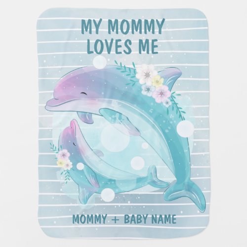 Mom and Baby Dolphins with Flowers Mommy Loves Me Baby Blanket