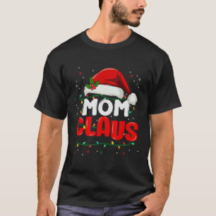 Mom And Dad Claus Christmas Xmas Santa Women Famil T-Shirt