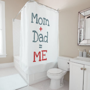 Mom and Dad is Me Shower Curtain