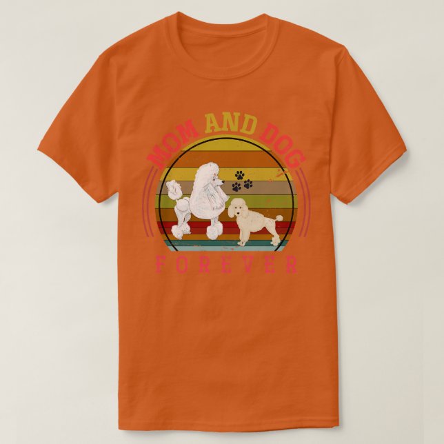 Mom And Dog Forever Dogs Poodle T-Shirt (Design Front)
