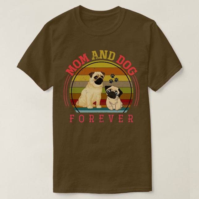 Mom And Dog Forever Dow Owner Pug T-Shirt (Design Front)