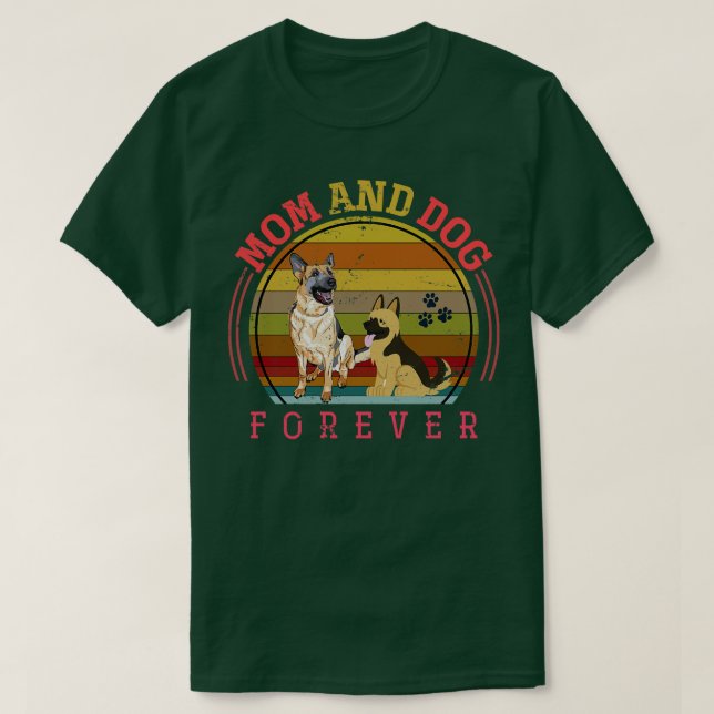 Mom And Dog Forever Pet Animal German Shepherd T-Shirt (Design Front)