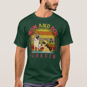 Mom And Dog Forever Pet Animal German Shepherd T-Shirt