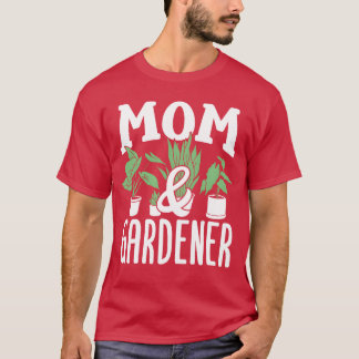Mom And Gardener Garden Gardening Mother family T-Shirt