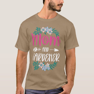 Mom And Gardener Mother Gardening Garden family T-Shirt