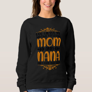 Mom And Grandma Quote Family Humor Text 7 Sweatshirt