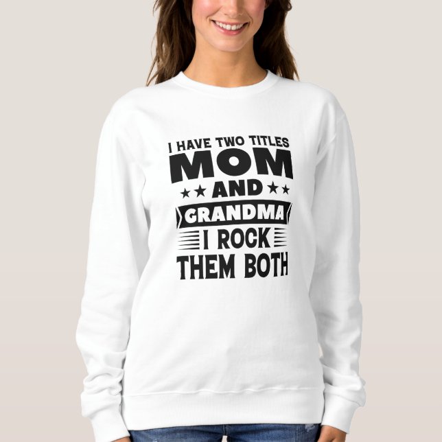 Mom And Grandma Sweatshirt (Front)