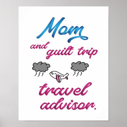 Mom and Guilt Trip Travel Advisor funny Poster