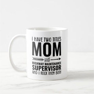 Mom And Highway Maintenance Supervisor Funny Coffee Mug
