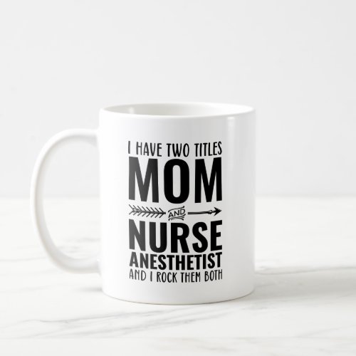 Mom And Nurse Anesthetist Funny Coffee Mug