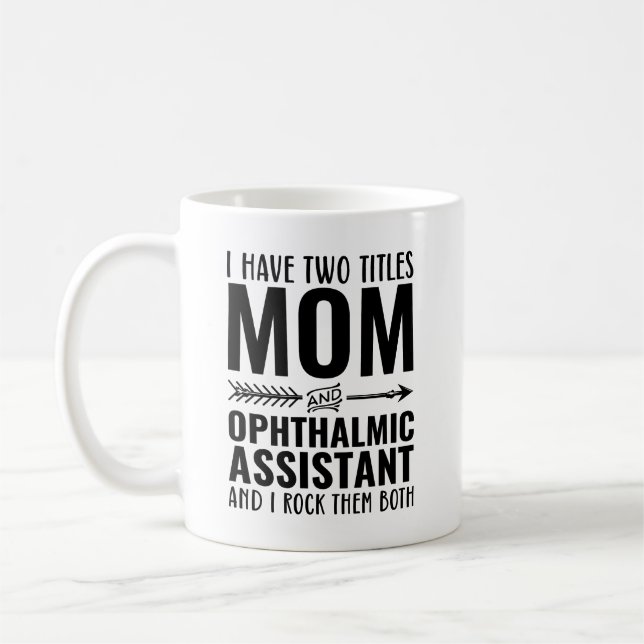 Mom And Ophthalmic Assistant Funny Coffee Mug (Left)