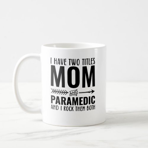 Mom And Paramedic Funny Coffee Mug