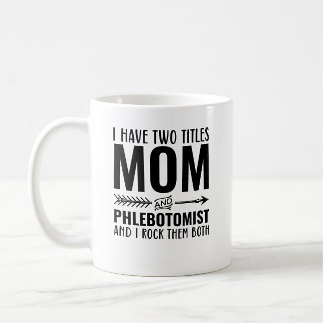 Mom And Phlebotomist Funny Coffee Mug (Left)