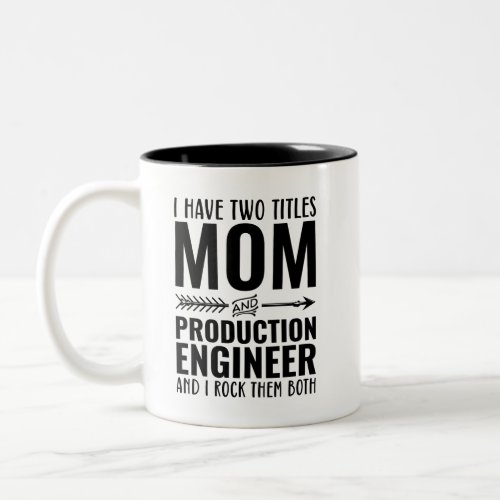 Mom And Production Engineer Funny Two_Tone Coffee Mug