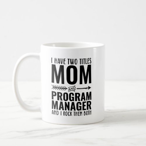 Mom And Program Manager Funny Coffee Mug